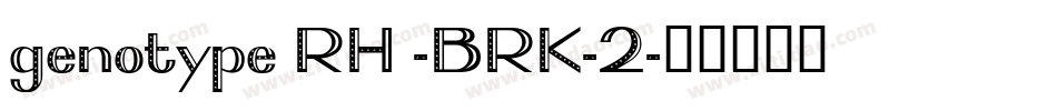 genotype RH -BRK-2字体转换